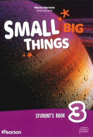 SMALL BIG THINGS LEVEL 3 FIRST EDITION STUDENT BOOK whit online access + EXAMEN DIAGNOSTICO ONLINE English Benchmark for Young Learner EDITORIAL PEARSON